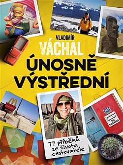 Únosně výstřední: 77 příběhů ze života cestovatele (Hardcover)