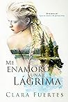Me enamoró una lágrima by Clara Fuertes