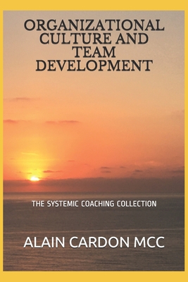 ORGANIZATIONAL CULTURE AND TEAM DEVELOPMENT: THE SYSTEMIC COACHING COLLECTION