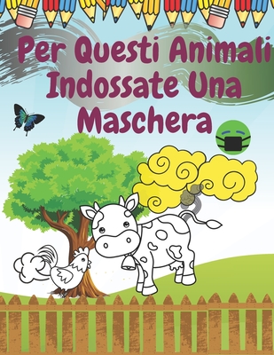 Per Questi Animali Indossate Una Maschera: Colorazione Per La Quarantena Per Adulti E Bambini (Italian Edition)