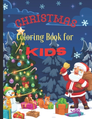Christmas Coloring Book For Kids: Fun Children's Christmas Gifts for Toddlers & Kids - 50 Beautiful Pages to Color with Santa Claus, Reindeer, Snowmen & More!