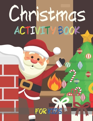 Christmas Activity Book For Kids: A Fun Kid Workbook Game For Learning, Santa Claus Coloring, Dot To Dot, Mazes, Word Search and More!