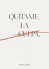 Quítame la culpa