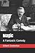 Magic: A Fantastic Comedy
