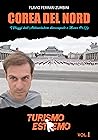 Corea del Nord: I Viaggi dell'Ambasciatore disoccupato e Marco PoLLo (TURISMO ESTREMO) (Italian Edition) Corea del Nord: I Viaggi dell'Ambasciatore disoccupato e Marco PoLLo (TURISMO ESTREMO) (Italian Edition)