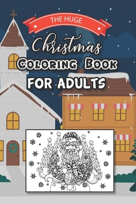 The Huge Christmas Coloring Book For Adults: Coloring Books for Adults, Seniors, Children Relaxation