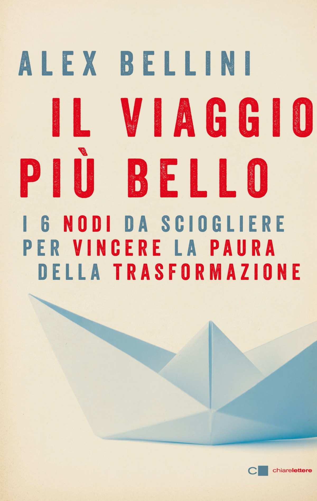 Il viaggio più bello: I 6 nodi da sciogliere per vincere la paura (Paperback)