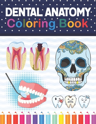 Dental Anatomy Coloring Book: Learn the Basics of Dental Anatomy. Dental Anatomy Coloring Book for Cute Children's, Kids, Boys, Girls, Dental ... Dentists. Dental Assisting Exam Review Book.