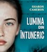Lumina din intuneric by Sharon Cameron