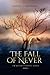 The Fall of Never