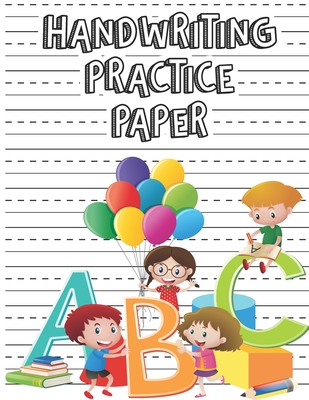 Handwriting Practice Paper: Trace Letters Of The Alphabet and Sight Words (On The Go) Preschool Practice Handwriting Workbook Pre Kindergarten and Kids Ages 3-5 tracing And Writing