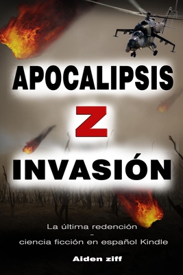 Apocalipsis Z Invasi�n: La �ltima redenci�n - ciencia ficci�n en espa�ol Kindle-