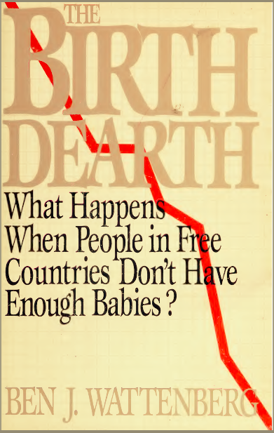 The Birth Dearth: What Happens When People in Free Countries Don't Have Enough Babies?