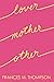 Lover Mother Other: Poems A...