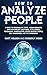 How to Analyze People: A Guide to Personality Types, Human Behavior, Dark Psychology, Emotional Intelligence, Persuasion, Manipulation, Speed-Reading People, Self-Awareness, and the Enneagram