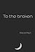 To the broken
