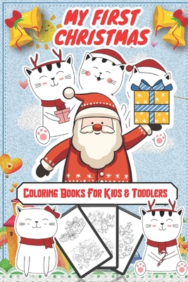 My First Christmas Coloring Books For Kids & Toddlers: Easy and Cute Christmas Holiday Coloring Designs for Children