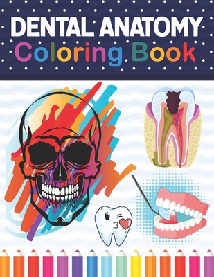 Dental Anatomy Coloring Book: Fun and Easy Adult Coloring Book for Dental Assistants, Dental Students, Dental Hygienists, Dental Therapists, ... Dental School Gifts. Dental School Books.