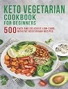 Keto Vegetarian Cookbook for Beginners by Robert Gililland