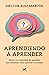 Aprendiendo a aprender: Mejora tu capacidad de aprender descubriendo cómo aprende tu cerebro (Spanish Edition)