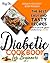 Diabetic Cookbook for beginners: The Best Easy and Tasty recipes with balanced meals and the right food combinations to set up a correct diet and regain healthy bodyweight