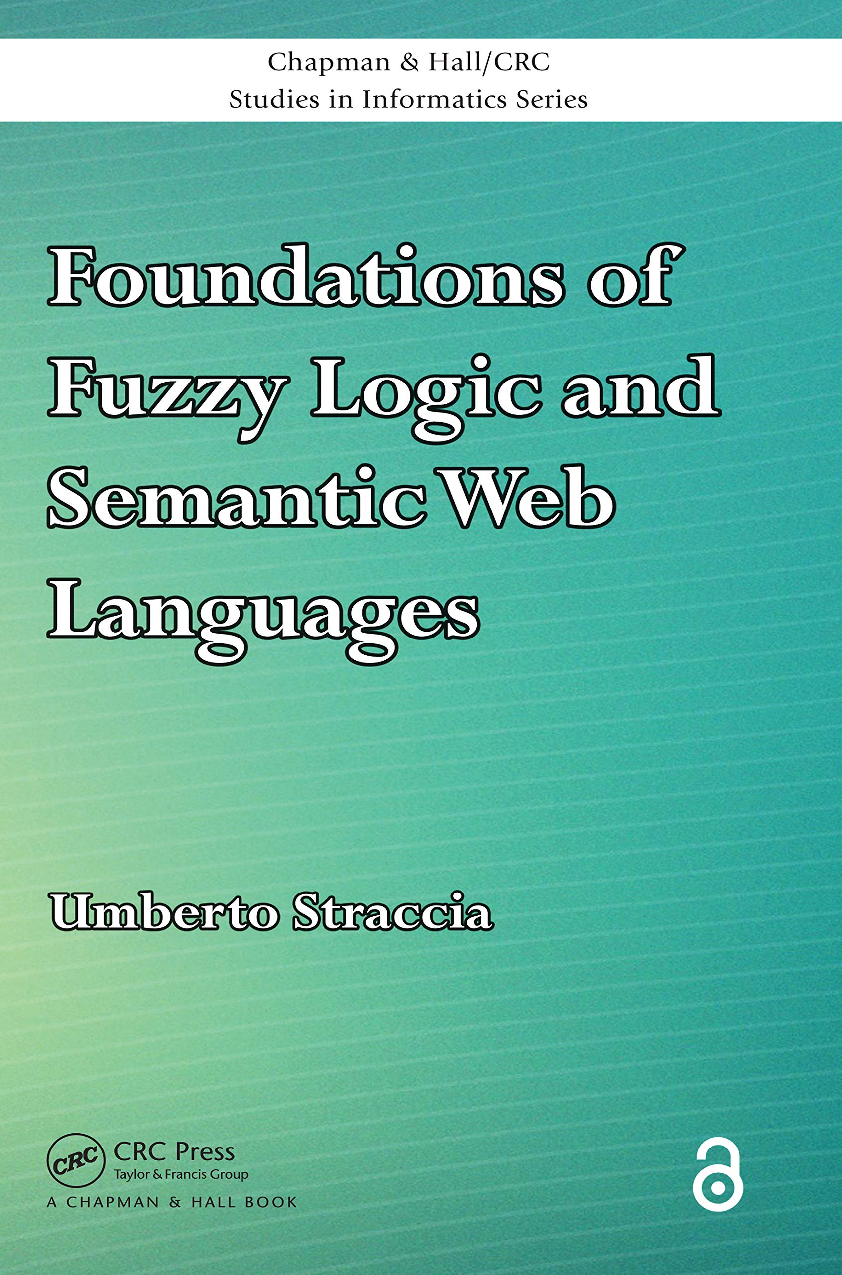 Foundations of Fuzzy Logic and Semantic Web Languages (Chapman & Hall/CRC Studies in Informatics Series)