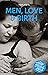 Men, Love & Birth: The book...