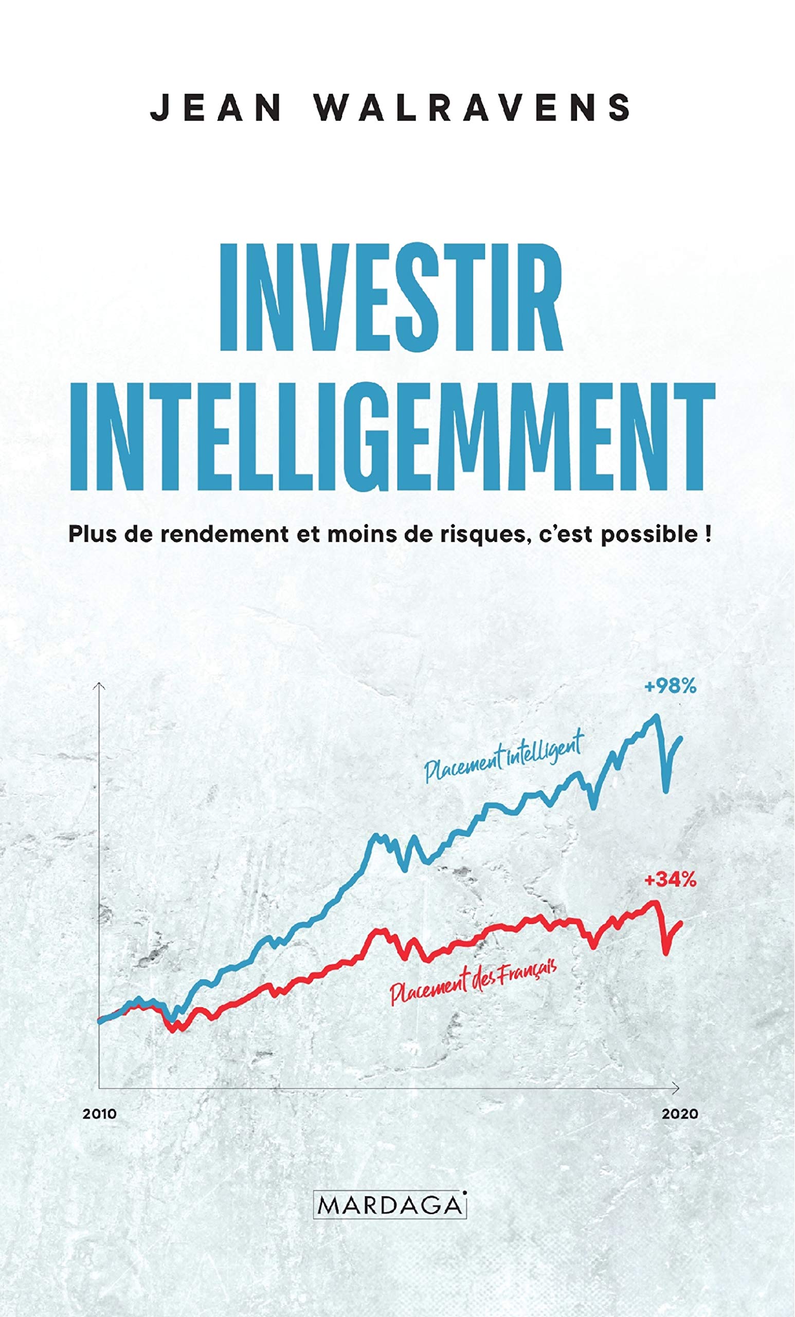 Investir intelligemment: Plus de rendement et moins de risques, c'est possible ! (Gestion, Entreprise, Finance) (French Edition)