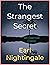 The Strangest Secret by Earl Nightingale The Strangest Secret by Earl Nightingale