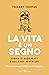 La vita è un segno by Thierry Thomas