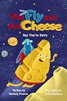 The Fly and the Cheese: Say You're Sorry The Fly and the Cheese: Say You're Sorry