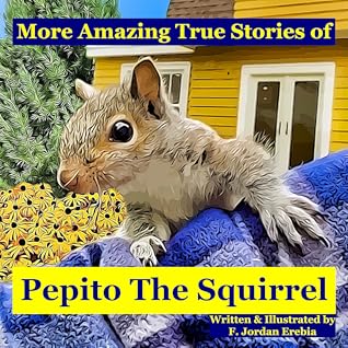 More Amazing True Stories of Pepito The Squirrel