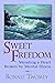 Sweet Freedom: Mending a Heart Broken by Mental Illness