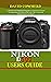 Nikon D500 Users Guide  by David Cowherd