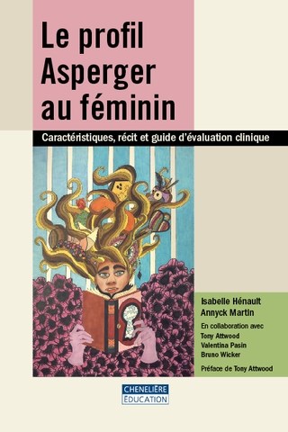 Le Profil Asperger au féminin : Caractéristiques, récit et guide d’évaluation clinique (Paperback)