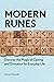 Modern Runes: Discover the Magic of Casting and Divination for Everyday Life