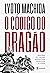 O código do dragão: Descubra os 7 valores samurai para conquistar a vitória (Portuguese Edition)