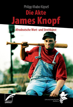 Die Akte James Knopf: Afrodeutsche Wort- und Streitkunst