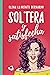Soltera y satisfecha (Spanish Edition)