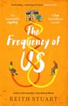 The Frequency of Us by Keith Stuart