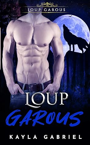 Loup Garous By Kayla Gabriel
