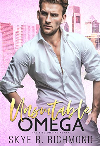 Unsuitable Omega (Billionaire Alphas #1)