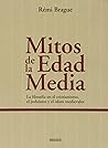 Mitos de la Edad Media: La filosofía en el cristianismo, el judaismo y el islam medievales Mitos de la Edad Media: La filosofía en el cristianismo, el judaismo y el islam medievales
