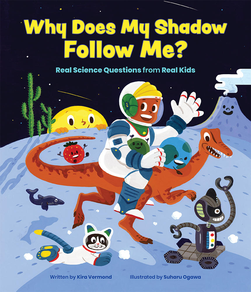 Why Does My Shadow Follow Me? More Science Questions from Real Kids