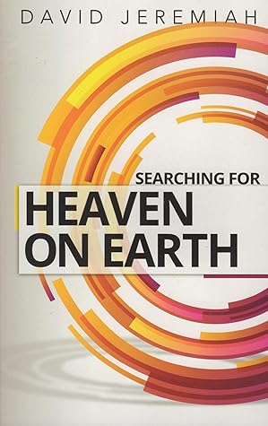 Searching for Heaven on Earth Study Guide: How to Find What Really Matters in Life, Eccleiastes 1:1-12:12