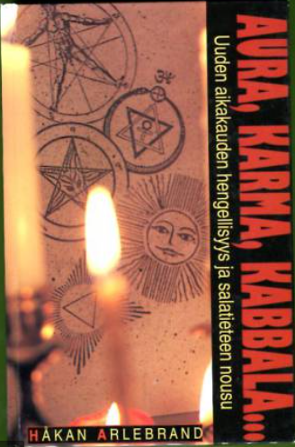 Aura, karma, kabbala... : uuden aikakauden hengellisyys ja salatieteen nousu