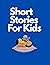 Short Stories For Kids: bed...