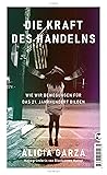 Die Kraft des Handelns: Wie wir Bewegungen für das 21. Jahrhundert bilden (German Edition) Die Kraft des Handelns: Wie wir Bewegungen für das 21. Jahrhundert bilden (German Edition)