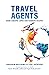 TRAVEL AGENTS: More Scrapes, Japes and Narrow Escapes (Love Travel, #2)