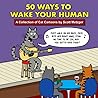 50 Ways to Wake Your Human: A Collection of Cat Cartoons by Scott Metzger